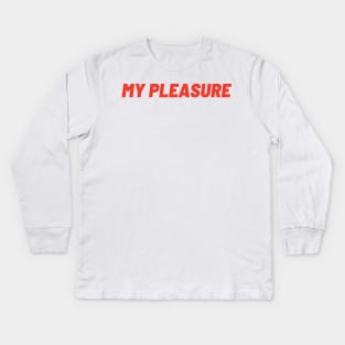 my pleasure Kids Long Sleeve T-Shirt